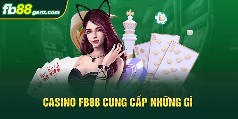 Casino FB88 cung cấp những gì