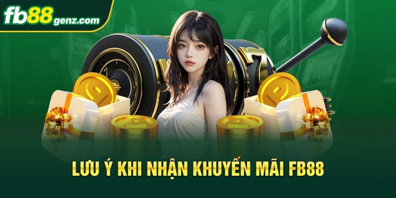 Lưu ý khi nhận khuyến mãi FB88