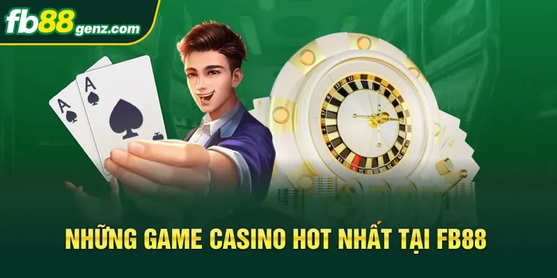 Những game casino hot nhất tại FB88