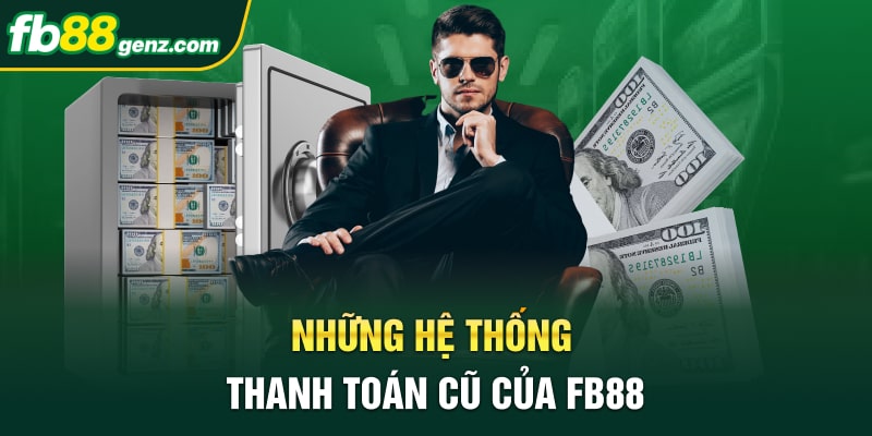 Những hệ thống thanh toán cũ của FB88