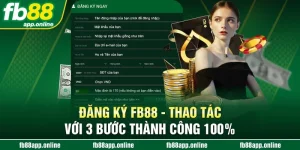 Đăng Ký FB88 - Thao Tác Với 3 Bước Thành Công 100%