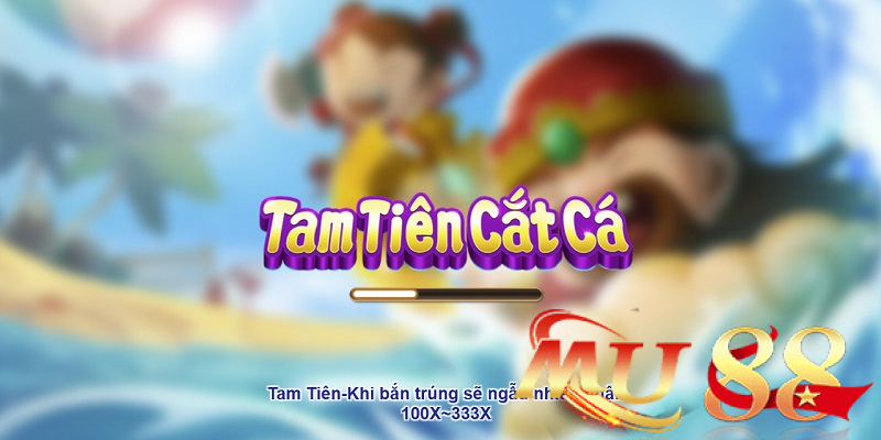 Sảnh TP Bắn Cá Mu88 - Game săn cá 3D, nhiều vũ khí 2 3 Gods Fishing - Tam Tiên Bắn Cá